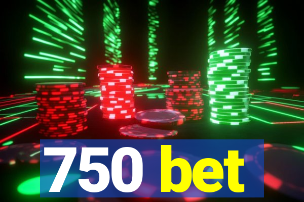 750 bet